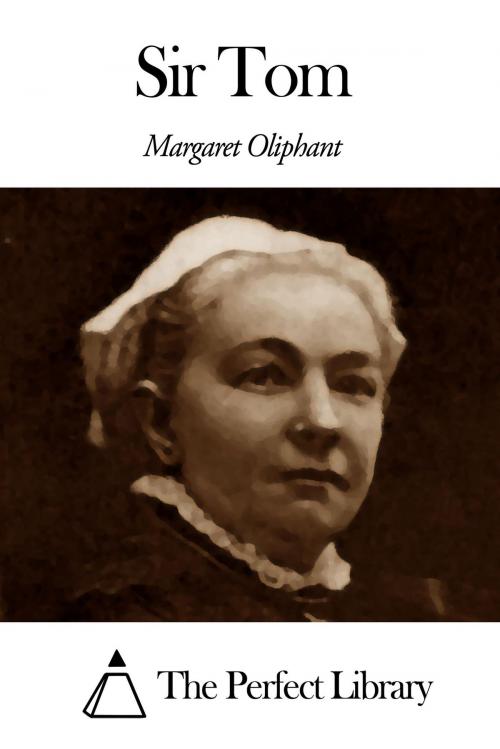 Cover of the book Sir Tom by Margaret Oliphant, The Perfect Library