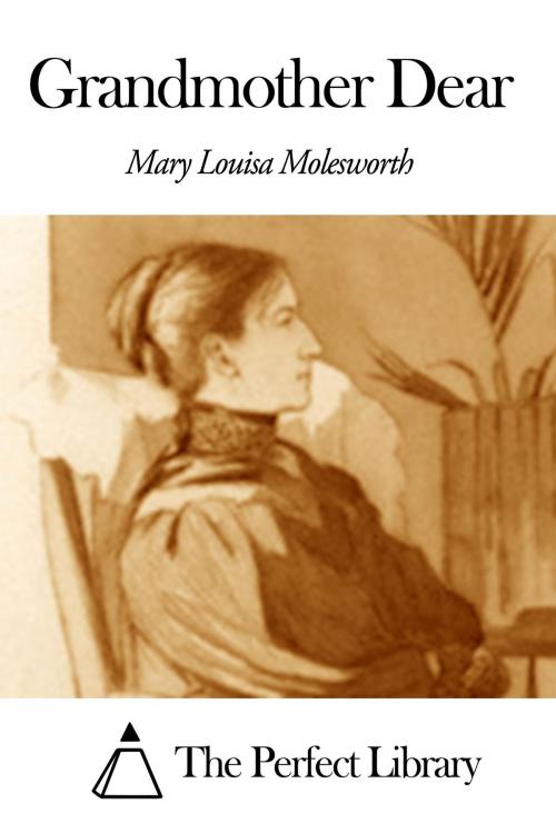 Cover of the book Grandmother Dear by Mary Louisa Molesworth, The Perfect Library