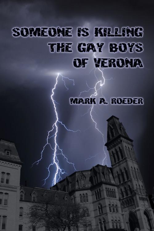 Cover of the book Someone is Killing the Gay Boys of Verona by Mark A. Roeder, Mark A. Roeder