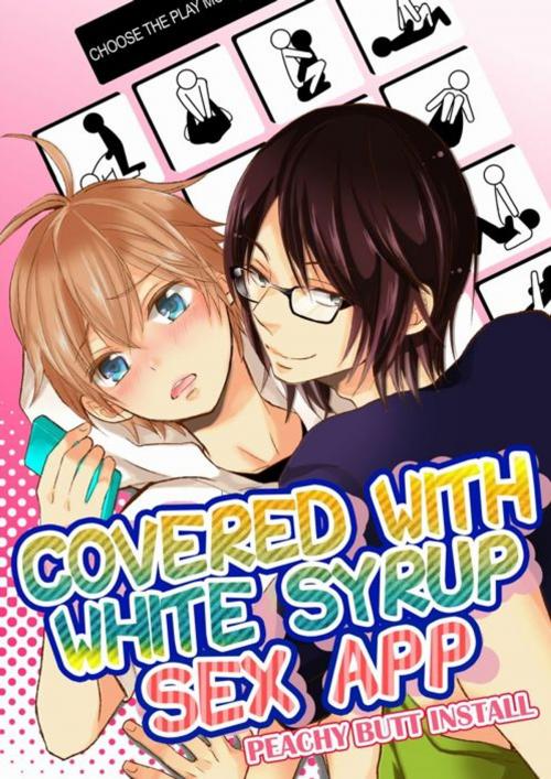 Cover of the book (Yaoi) COVERED WITH WHITE SYRUP SEX APP by Miyoko Matsumoto, MANGA REBORN