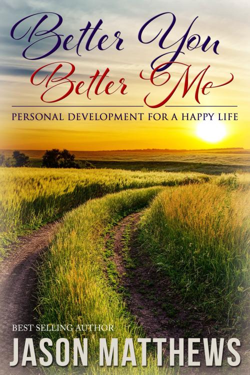 Cover of the book Better You, Better Me by Jason Matthews, Jason Matthews