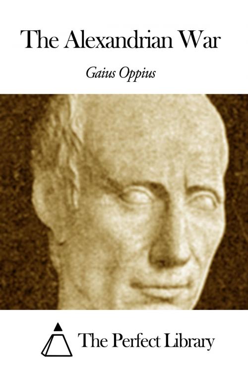 Cover of the book The Alexandrian War by Gaius Oppius, The Perfect Library