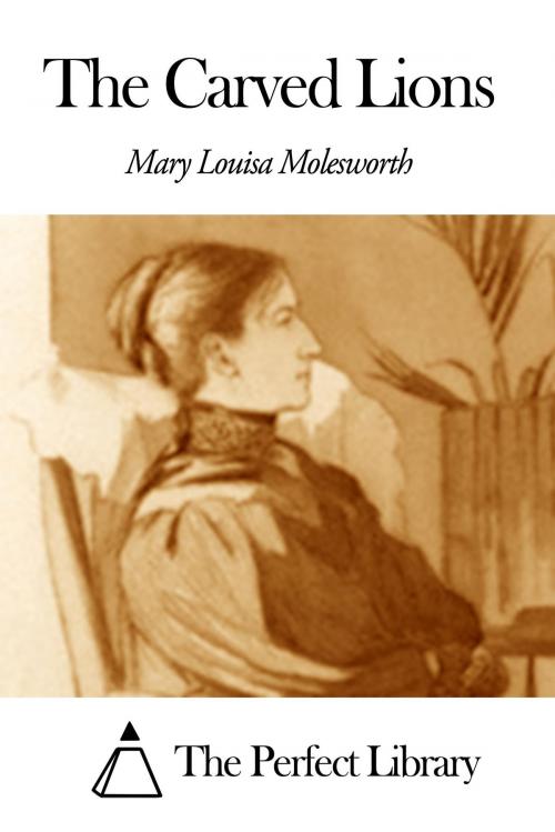 Cover of the book The Carved Lions by Mary Louisa Molesworth, The Perfect Library