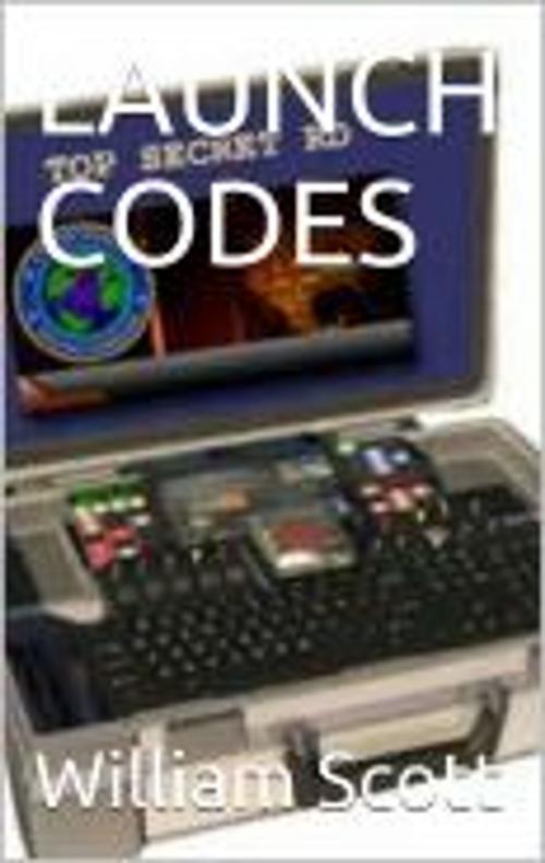 Cover of the book Launch Codes by William Scott, Metro4star Publishing