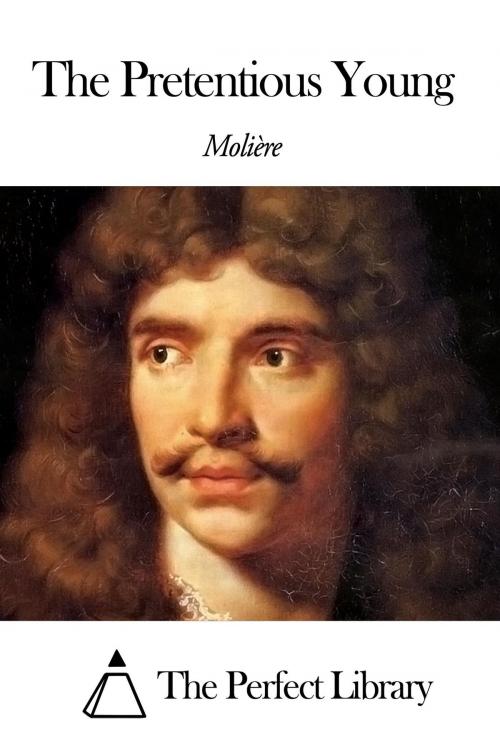 Cover of the book The Pretentious Young by Molière, The Perfect Library