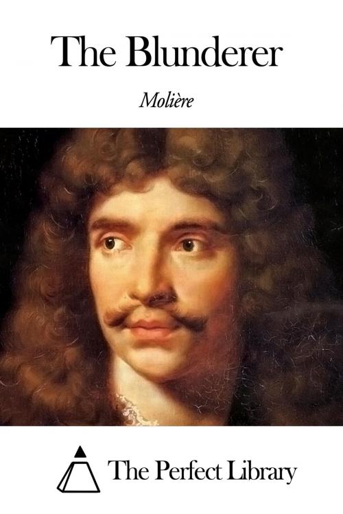 Cover of the book The Blunderer by Molière, The Perfect Library