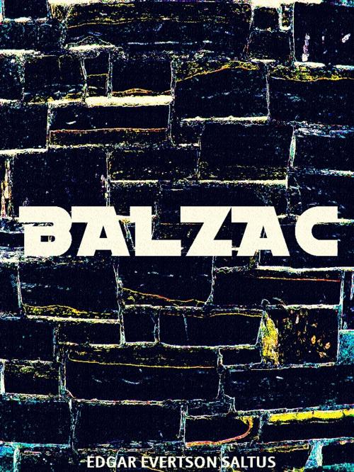 Cover of the book Balzac by EDGAR EVERTSON SALTUS, H. O. Houghton & Co