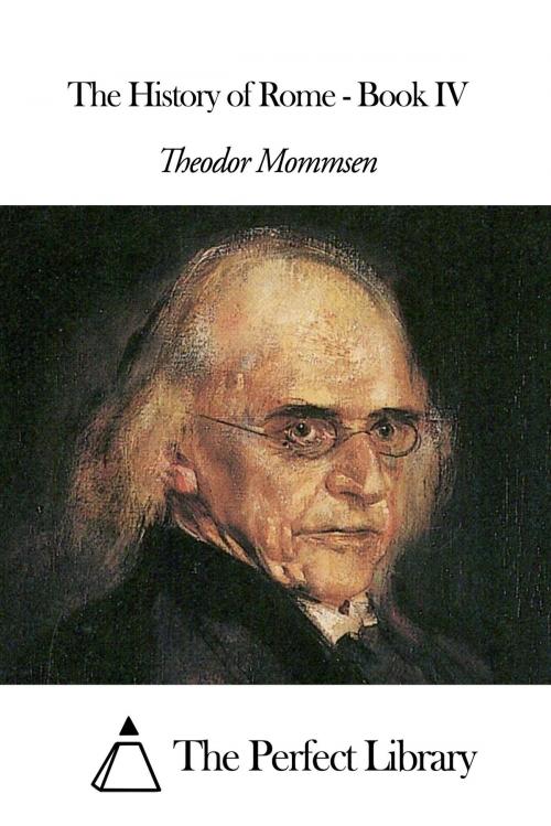 Cover of the book The History of Rome - Book IV by Theodor Mommsen, The Perfect Library