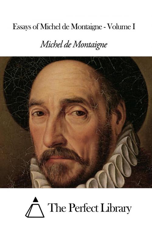 Cover of the book Essays of Michel de Montaigne - Volume I by Michel de Montaigne, The Perfect Library