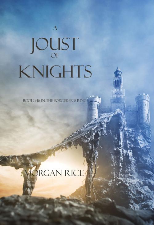 Cover of the book A Joust of Knights (Book #16 in the Sorcerer's Ring) by Morgan Rice, Morgan Rice