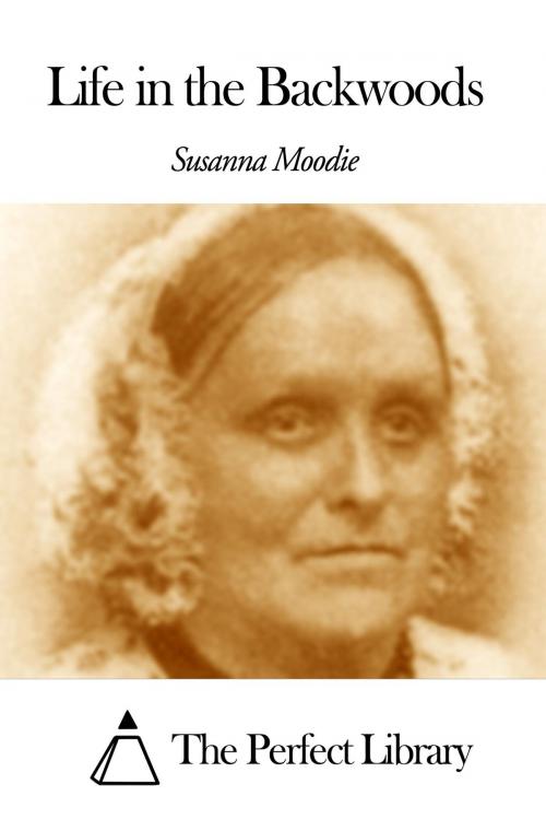Cover of the book Life in the Backwoods by Susanna Moodie, The Perfect Library