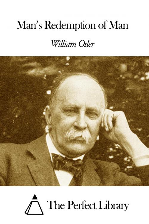 Cover of the book Man’s Redemption of Man by William Osler, The Perfect Library