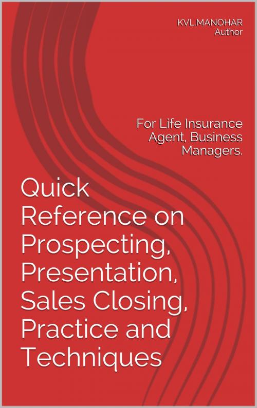 Cover of the book Quick Reference on Prospecting, Presentation, Sales Closing Practice and Techniques: by KVL MANOHAR, KVL.MANOHAR