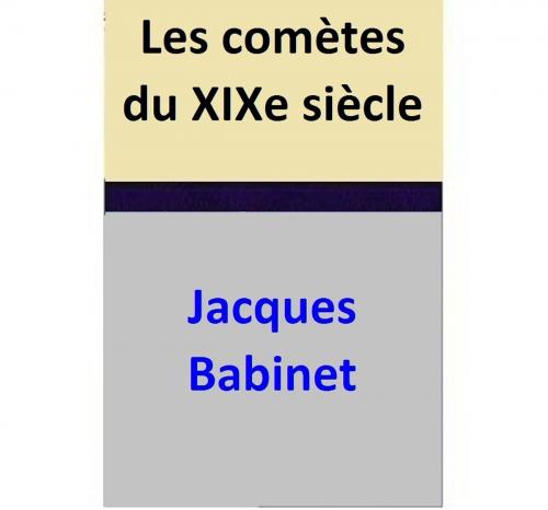 Cover of the book Les comètes du XIXe siècle by Jacques Babinet, Jacques Babinet