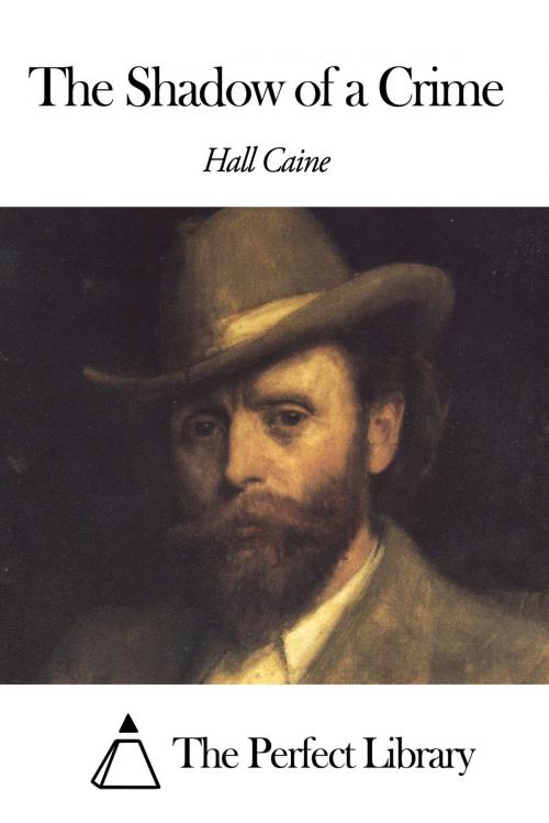 Cover of the book The Shadow of a Crime by Hall Caine, The Perfect Library