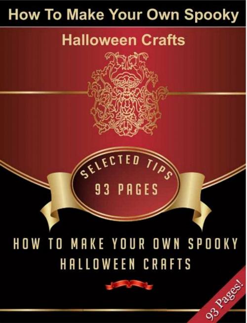 Cover of the book How To Make Your Own Spooky Halloween Crafts by Anonymous, Consumer Oriented Ebooks Publisher
