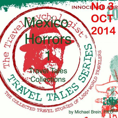 Cover of the book Travel Tales Collections: Mexico Horrors 1 by Michael Brein, Ph.D., Michael Brein, Inc.