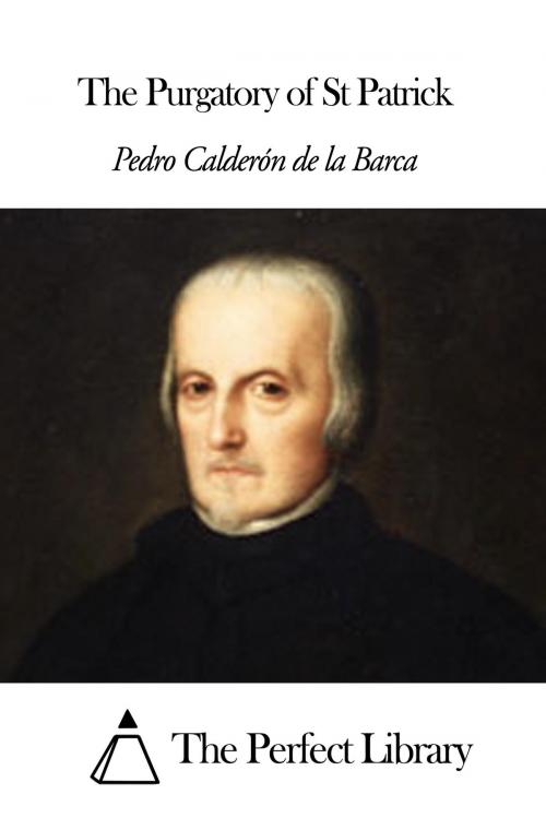 Cover of the book The Purgatory of St Patrick by Pedro Calderon de la Barca, The Perfect Library