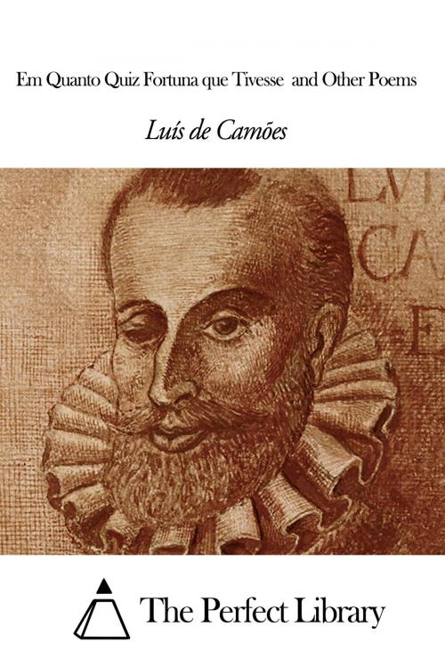 Cover of the book Em Quanto Quiz Fortuna que Tivesse and Other Poems by Luís de Camões, The Perfect Library