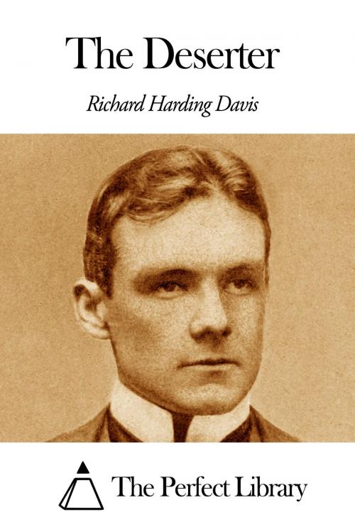 Cover of the book The Deserter by Richard Harding Davis, The Perfect Library