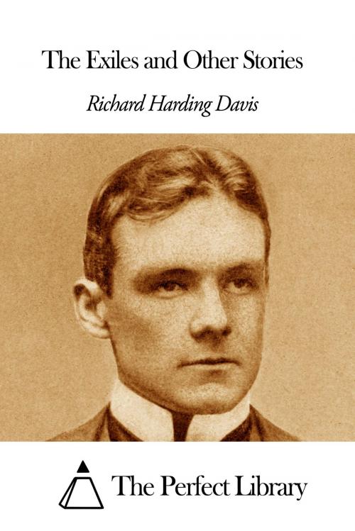 Cover of the book The Exiles and Other Stories by Richard Harding Davis, The Perfect Library
