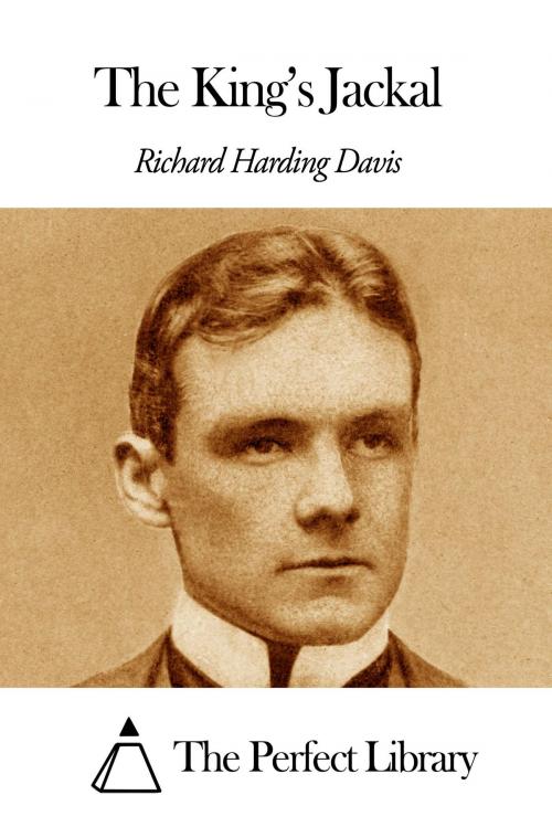 Cover of the book The King’s Jackal by Richard Harding Davis, The Perfect Library