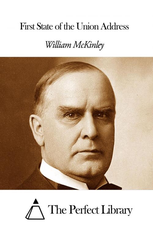 Cover of the book First State of the Union Address by William McKinley, The Perfect Library