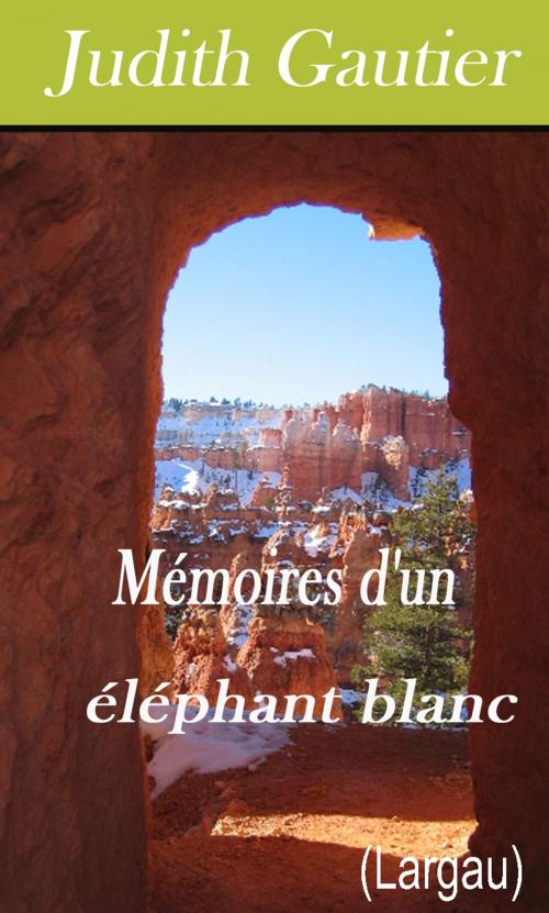 Cover of the book Mémoires d'un éléphant blanc by Judith Gautier, Largau