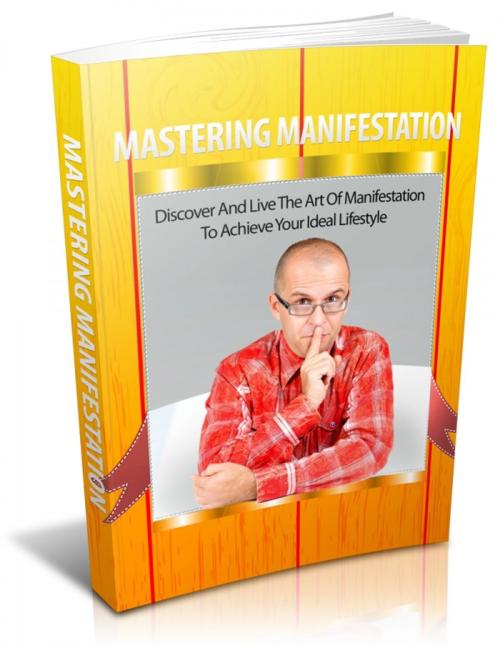 Cover of the book Mastering Manifestation by Anonymous, Consumer Oriented Ebooks Publisher