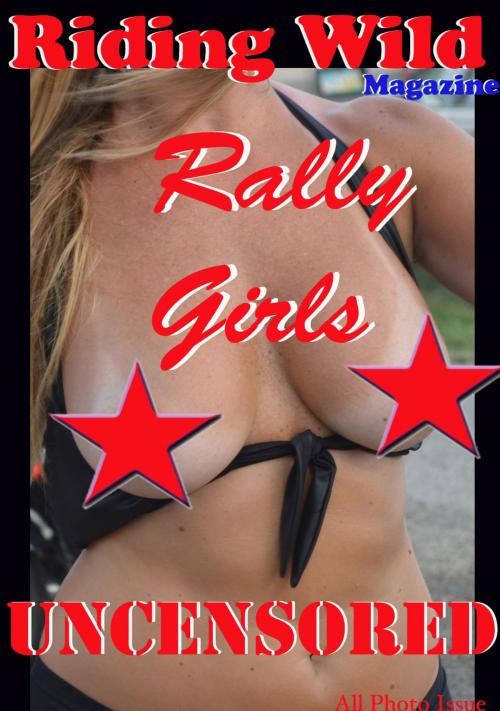 Cover of the book Rally Girls Uncensored - Riding Wild Magazine by Voy Wilde, Allpoint