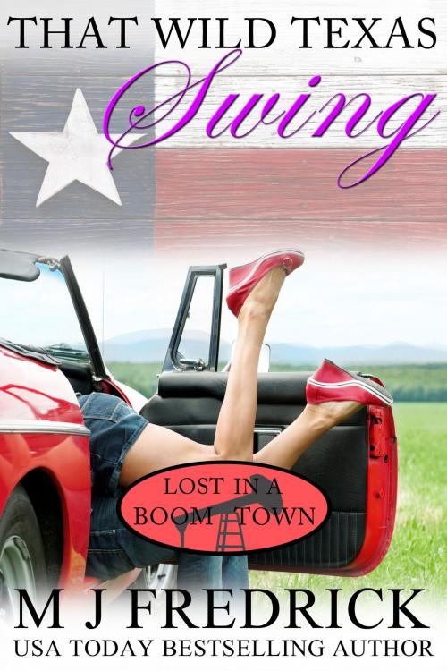 Cover of the book That Wild Texas Swing by MJ Fredrick, Laramie Evans Publishing