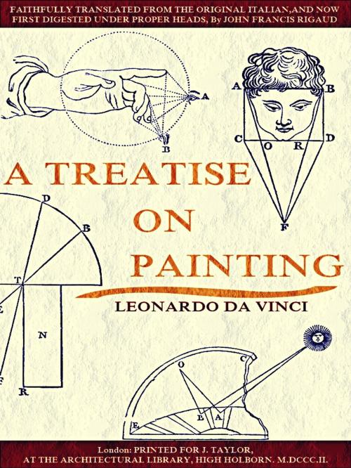 Cover of the book A Treatise on Painting (English Edition) (Illustrations) by Leonardo da Vinci, John Sidney Hawkins, John Francis Rigaud, London: PRINTED FOR J. TAYLOR,