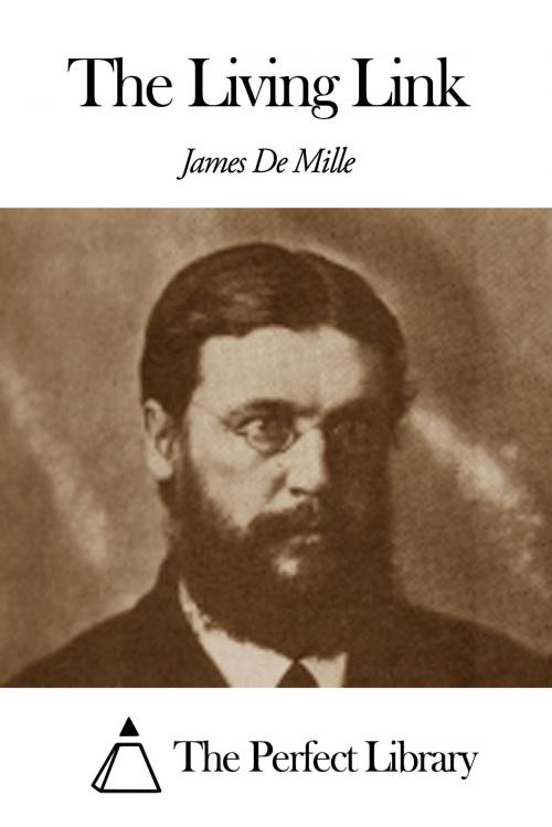 Cover of the book The Living Link by James De Mille, The Perfect Library