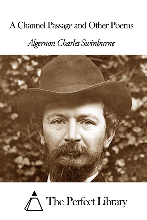 Cover of the book A Channel Passage and Other Poems by Algernon Charles Swinburne, The Perfect Library
