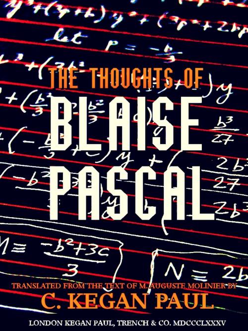 Cover of the book The Thoughts of Blaise Pascal by Blaise Pascal, M. Auguste Molinier, C. Kegan Paul, LONDON KEGAN PAUL, TRENCH & CO.