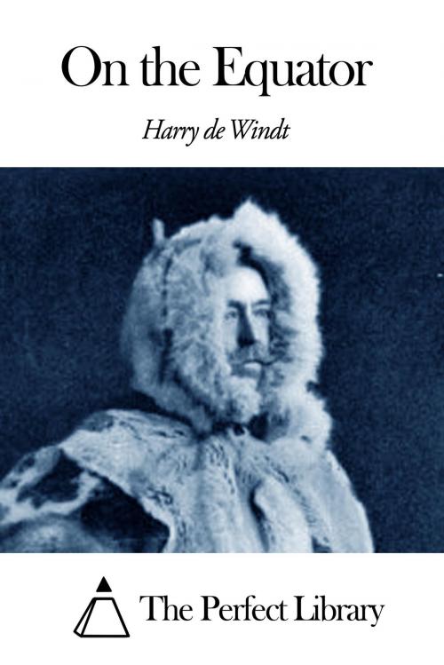 Cover of the book On the Equator by Harry De Windt, The Perfect Library