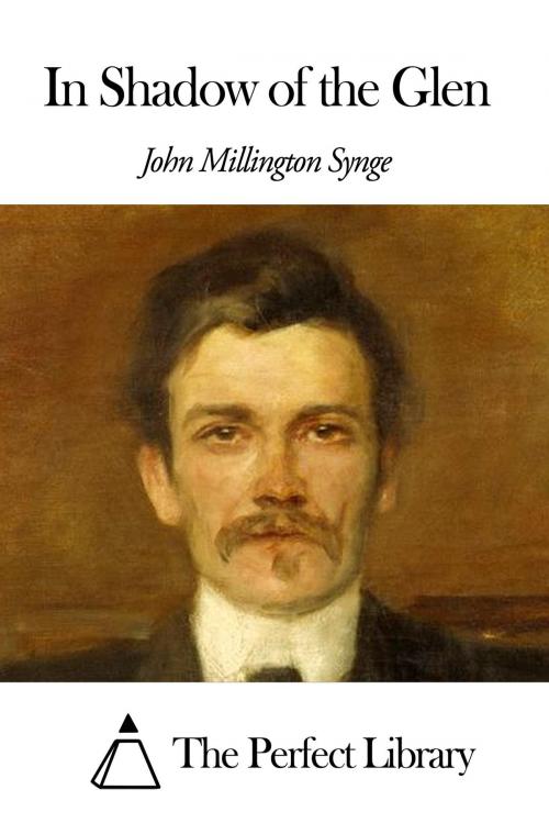 Cover of the book In Shadow of the Glen by John Millington Synge, The Perfect Library