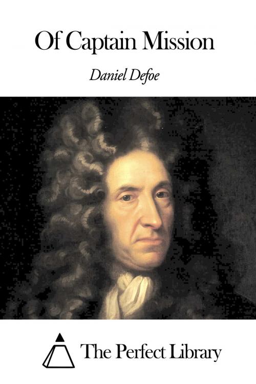 Cover of the book Of Captain Mission by Daniel Defoe, The Perfect Library