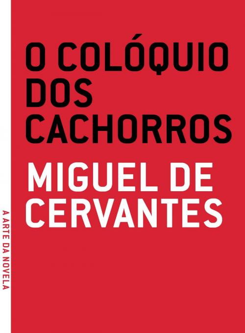 Cover of the book O Colóquio dos Cachorros by Miguel de Cervantes, Nylcea Thereza de Siqueira Pedra, Grua Livros