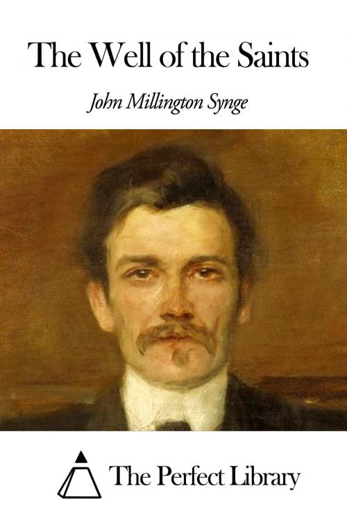 Cover of the book The Well of the Saints by John Millington Synge, The Perfect Library