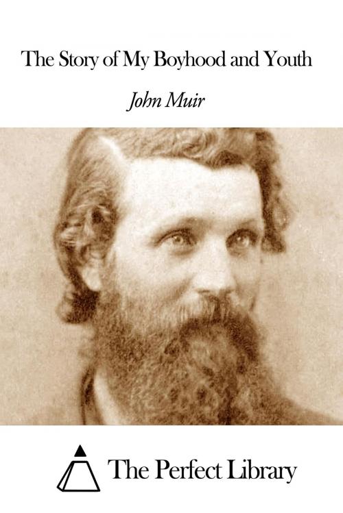 Cover of the book The Story of My Boyhood and Youth by John Muir, The Perfect Library