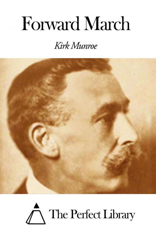 Cover of the book Forward March by Kirk Munroe, The Perfect Library