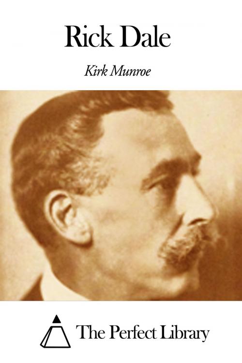 Cover of the book Rick Dale by Kirk Munroe, The Perfect Library