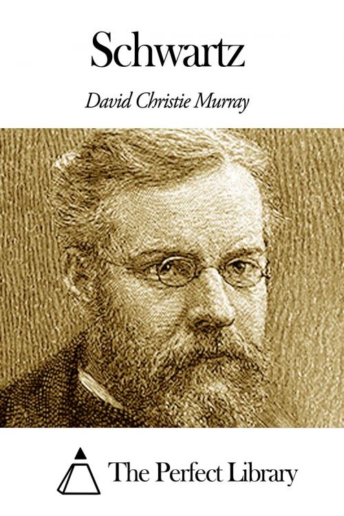Cover of the book Schwartz by David Christie Murray, The Perfect Library