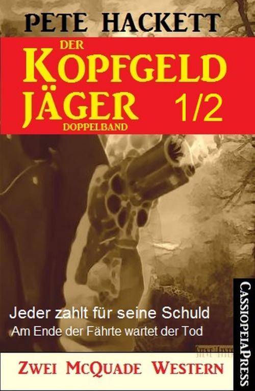 Cover of the book Der Kopfgeldjäger Folge 1/2 (Zwei McQuade Western) by Pete Hackett, CassiopeiaPress