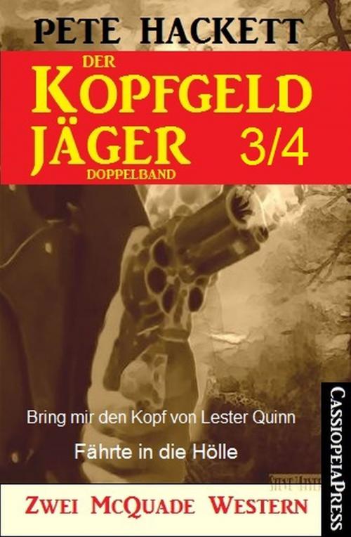 Cover of the book Der Kopfgeldjäger Folge 3/4 (Zwei McQuade Western) by Pete Hackett, CassiopeiaPress