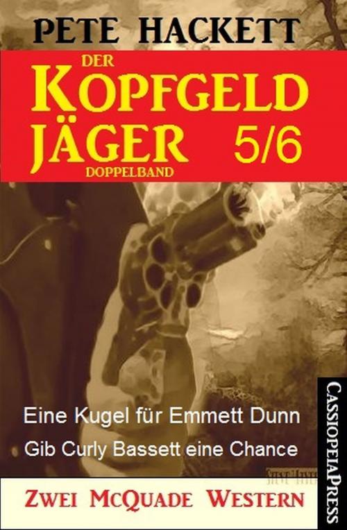 Cover of the book Der Kopfgeldjäger Folge 5/6 (Zwei McQuade Western) by Pete Hackett, CassiopeiaPress