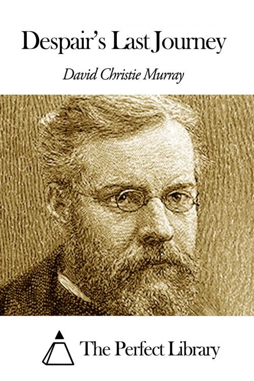 Cover of the book Despair’s Last Journey by David Christie Murray, The Perfect Library