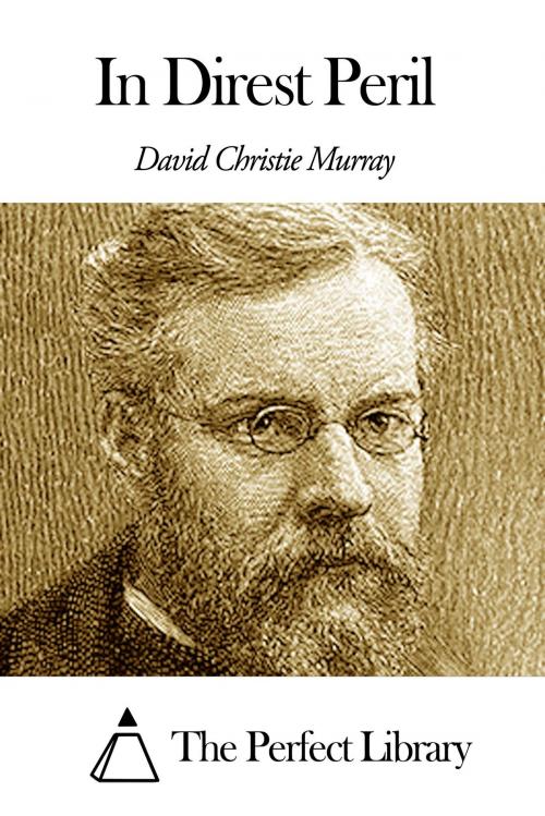 Cover of the book In Direst Peril by David Christie Murray, The Perfect Library