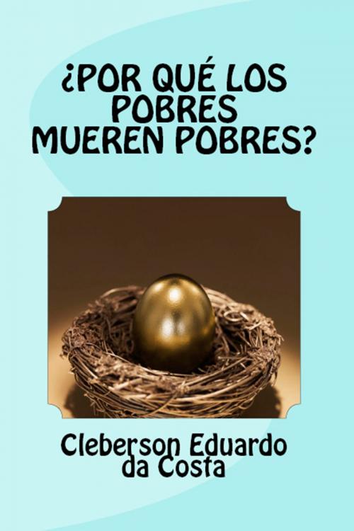 Cover of the book ¿POR QUÉ LOS POBRES MUEREN POBRES? by CLEBERSON EDUARDO DA COSTA, ATSOC EDITIONS
